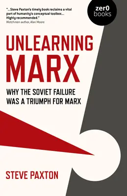 Disimparare Marx: Perché il fallimento sovietico è stato un trionfo per Marx - Unlearning Marx: Why the Soviet Failure Was a Triumph for Marx