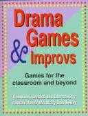 Giochi teatrali e improvvisazioni: Giochi per la classe e non solo - Drama Games and Improvs: Games for the Classroom and Beyond