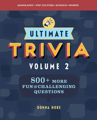 Ultimate Trivia, Volume 2: 840 domande più divertenti e stimolanti - Ultimate Trivia, Volume 2: 840 More Fun and Challenging Trivia Questions