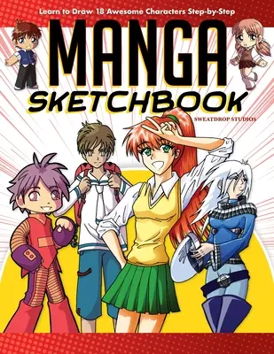 Manga Sketchbook: Impara a disegnare 18 personaggi fantastici passo dopo passo - Manga Sketchbook: Learn to Draw 18 Awesome Characters Step-By-Step