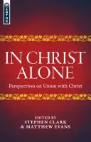 In Cristo solo: Prospettive sull'unione con Cristo - In Christ Alone: Perspectives on Union with Christ
