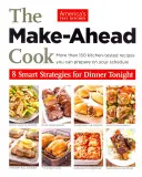 Il cuoco che prepara in anticipo: 8 strategie intelligenti per la cena di stasera - The Make-Ahead Cook: 8 Smart Strategies for Dinner Tonight
