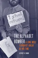 L'attentatore dell'alfabeto: Un terrorista lupo solitario in anticipo sui tempi - The Alphabet Bomber: A Lone Wolf Terrorist Ahead of His Time
