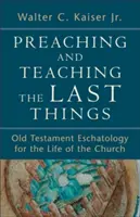 Predicare e insegnare le cose ultime: Escatologia dell'Antico Testamento per la vita della Chiesa - Preaching and Teaching the Last Things: Old Testament Eschatology for the Life of the Church