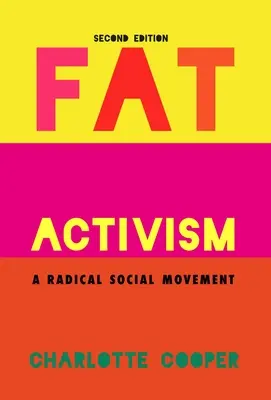 Attivismo grasso (seconda edizione): Un movimento sociale radicale - Fat Activism (Second Edition): A Radical Social Movement