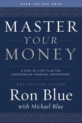 Padroneggiare il proprio denaro: Un piano passo-passo per sperimentare la soddisfazione finanziaria - Master Your Money: A Step-By-Step Plan for Experiencing Financial Contentment