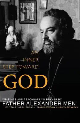 Passo interiore verso Dio: Scritti e insegnamenti sulla preghiera - Inner Step Toward God: Writings and Teachings on Prayer