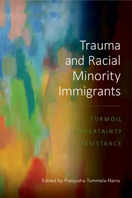 Trauma e minoranze razziali immigrate: Turbamento, incertezza e resistenza - Trauma and Racial Minority Immigrants: Turmoil, Uncertainty, and Resistance