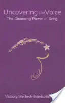 Scoprire la voce: Il potere purificatore del canto - Uncovering the Voice: The Cleansing Power of Song