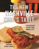 La tavola del nuovo chef di Nashville: Ricette straordinarie dalla città della musica - The New Nashville Chef's Table: Extraordinary Recipes from Music City