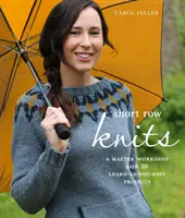Maglia a file corte: Un workshop per maestri con 20 progetti per imparare a lavorare a maglia - Short Row Knits: A Master Workshop with 20 Learn-As-You-Knit Projects