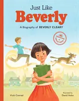 Proprio come Beverly: Biografia di Beverly Cleary - Just Like Beverly: A Biography of Beverly Cleary