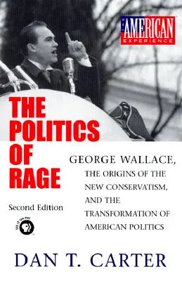 La politica della rabbia: George Wallace, le origini del nuovo conservatorismo e la trasformazione della politica americana - The Politics of Rage: George Wallace, the Origins of the New Conservatism, and the Transformation of American Politics