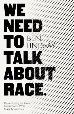 Dobbiamo parlare di razza: capire l'esperienza dei neri nelle chiese a maggioranza bianca - We Need To Talk About Race: Understanding the Black Experience in White Majority Churches