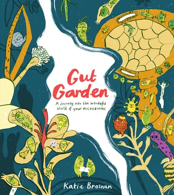 Il giardino dell'intestino: Un viaggio nel meraviglioso mondo del microbioma - Gut Garden: A Journey Into the Wonderful World of Your Microbiome