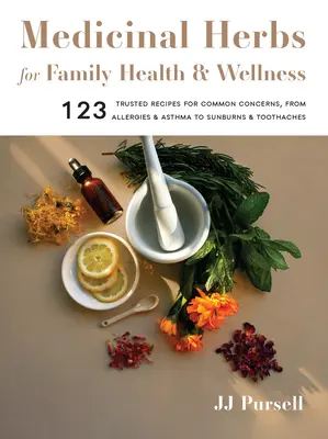 Erbe medicinali per la salute e il benessere della famiglia: 123 ricette affidabili per i problemi più comuni, dalle allergie e l'asma alle scottature solari e il mal di denti - Medicinal Herbs for Family Health and Wellness: 123 Trusted Recipes for Common Concerns, from Allergies and Asthma to Sunburns and Toothaches