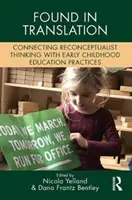 Trovato nella traduzione: Collegare il pensiero riconcettualista alle pratiche educative per la prima infanzia. - Found in Translation: Connecting Reconceptualist Thinking with Early Childhood Education Practices