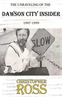 Il disvelamento dell'insider di Dawson City, 1997-99 - The Unraveling of the Dawson City insider, 1997-99