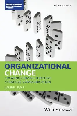 Cambiamento organizzativo: Creare il cambiamento attraverso la comunicazione strategica - Organizational Change: Creating Change Through Strategic Communication