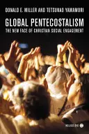 Pentecostalismo globale: Il nuovo volto dell'impegno sociale dei cristiani [Con DVD]. - Global Pentecostalism: The New Face of Christian Social Engagement [With DVD]