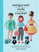 Stile Amigurumi all'uncinetto: Crea Betty e Bert e vestili con abiti e accessori per bambole all'uncinetto di ispirazione vintage - Amigurumi Style Crochet: Make Betty & Bert and Dress Them in Vintage Inspired Crochet Doll's Clothes and Accessories