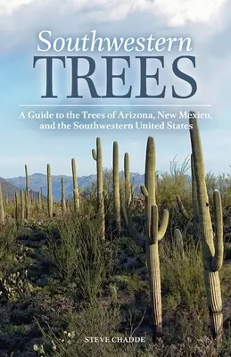Alberi del Sud-Ovest: Una guida agli alberi dell'Arizona, del Nuovo Messico e degli Stati Uniti sud-occidentali - Southwestern Trees: A Guide to the Trees of Arizona, New Mexico, and the Southwestern United States