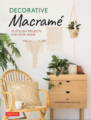 Macrame decorativo: 20 progetti eleganti per la casa - Decorative Macrame: 20 Stylish Projects for Your Home