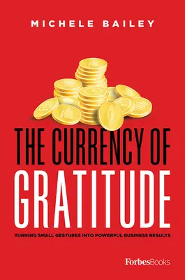 La moneta della gratitudine: Trasformare i piccoli gesti in potenti risultati commerciali - The Currency of Gratitude: Turning Small Gestures Into Powerful Business Results