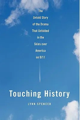 Toccare la storia: La storia non raccontata del dramma che si è consumato nei cieli sopra l'America l'11 settembre - Touching History: The Untold Story of the Drama That Unfolded in the Skies Over America on 9/11