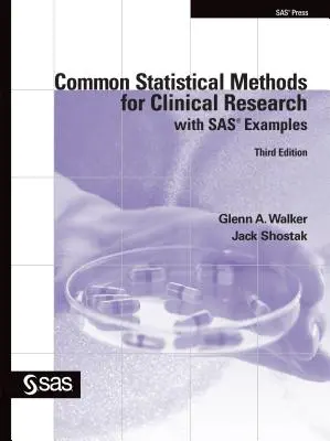 Metodi statistici comuni per la ricerca clinica con esempi SAS, terza edizione - Common Statistical Methods for Clinical Research with SAS Examples, Third Edition