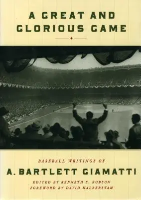 Un grande e glorioso gioco: Scritti sul baseball di A. Bartlett Giamatti - A Great and Glorious Game: Baseball Writings of A. Bartlett Giamatti