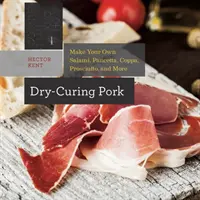 La stagionatura del maiale: Preparate da soli salame, pancetta, coppa, prosciutto e molto altro ancora - Dry-Curing Pork: Make Your Own Salami, Pancetta, Coppa, Prosciutto, and More
