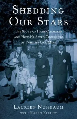 Liberarsi delle stelle: La storia di Hans Calmeyer e di come ha salvato migliaia di famiglie come la mia - Shedding Our Stars: The Story of Hans Calmeyer and How He Saved Thousands of Families Like Mine