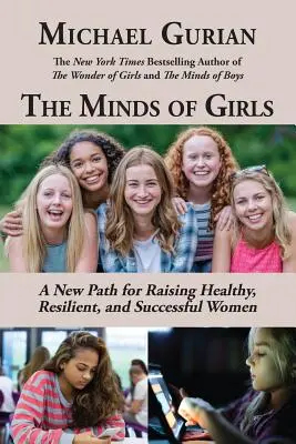 La mente delle ragazze: Un nuovo percorso per crescere donne sane, resilienti e di successo - The Minds of Girls: A New Path for Raising Healthy, Resilient, and Successful Women