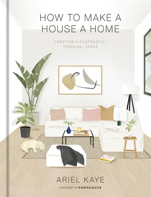 Come fare di una casa una casa: Creare uno spazio personale con uno scopo - How to Make a House a Home: Creating a Purposeful, Personal Space