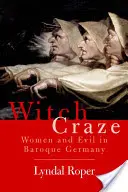 La mania delle streghe: terrore e fantasia nella Germania barocca - Witch Craze: Terror and Fantasy in Baroque Germany