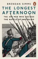 Il pomeriggio più lungo - I 400 uomini che decisero la battaglia di Waterloo - Longest Afternoon - The 400 Men Who Decided the Battle of Waterloo