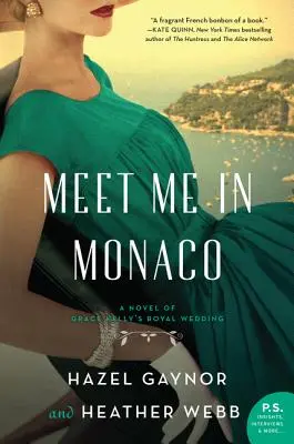 Incontriamoci a Monaco: il romanzo del matrimonio reale di Grace Kelly - Meet Me in Monaco: A Novel of Grace Kelly's Royal Wedding