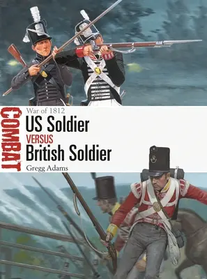 Soldato americano contro soldato britannico: Guerra del 1812 - Us Soldier Vs British Soldier: War of 1812
