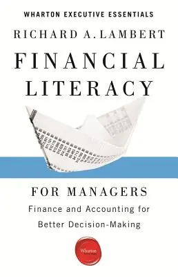 Alfabetizzazione finanziaria per manager: Finanza e contabilità per un migliore processo decisionale - Financial Literacy for Managers: Finance and Accounting for Better Decision-Making