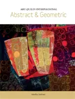 Quilt d'arte internazionali: Astratto e geometrico - Art Quilts International: Abstract & Geometric