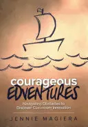 Avventure coraggiose: Superare gli ostacoli per scoprire l'innovazione in classe - Courageous Edventures: Navigating Obstacles to Discover Classroom Innovation