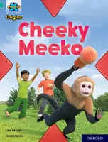 Progetto X Origini: Banda di libri turchesi, Oxford Livello 7: Cheeky Meeko - Project X Origins: Turquoise Book Band, Oxford Level 7: Cheeky Meeko