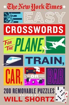I cruciverba più facili del New York Times per l'aereo, il treno, l'auto o il bar: 200 puzzle rimovibili - The New York Times Easy Crosswords for the Plane, Train, Car or Bar: 200 Removable Puzzles