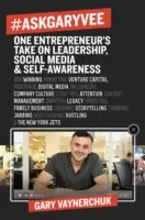 #Askgaryvee: Il punto di vista di un imprenditore su leadership, social media e consapevolezza di sé - #Askgaryvee: One Entrepreneur's Take on Leadership, Social Media, and Self-Awareness