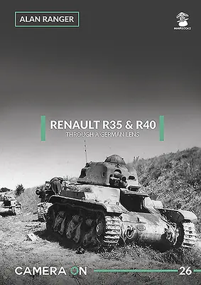 Renault R35 e R40 attraverso una lente tedesca - Renault R35 & R40 Through a German Lens