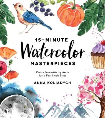 Capolavori ad acquerello in 15 minuti: Creare arte degna di una cornice in pochi semplici passi - 15-Minute Watercolor Masterpieces: Create Frame-Worthy Art in Just a Few Simple Steps