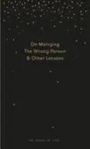 Perché sposerete la persona sbagliata: Una guida al matrimonio per pessimisti, che offre intuizioni, consigli pratici e consolazione. - Why You Will Marry the Wrong Person: A Pessimist's Guide to Marriage, Offering Insight, Practical Advice, and Consolation.