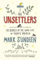 Gli irriducibili: Alla ricerca della bella vita nell'America di oggi - The Unsettlers: In Search of the Good Life in Today's America