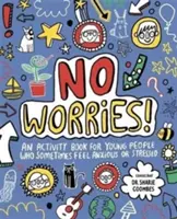Niente preoccupazioni! Mindful Kids - Un libro di attività per bambini che a volte si sentono ansiosi o stressati - No Worries! Mindful Kids - An activity book for children who sometimes feel anxious or stressed